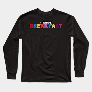 I SERVE BREAKFAST Long Sleeve T-Shirt